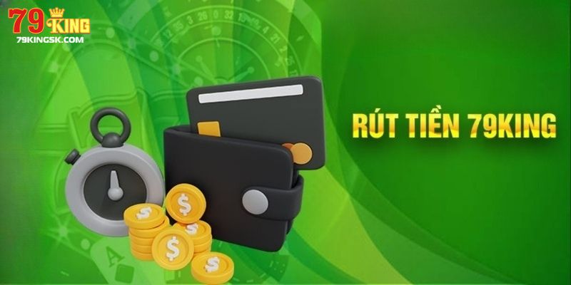 Những điều kiện phải có khi rút tiền tại 79king