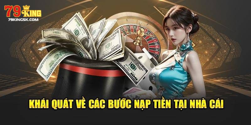 Tìm hiểu về cách nạp tiền 79king tại nhà cái online
