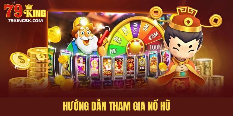 Hướng dẫn tham gia nổ hũ 79king cho người mới