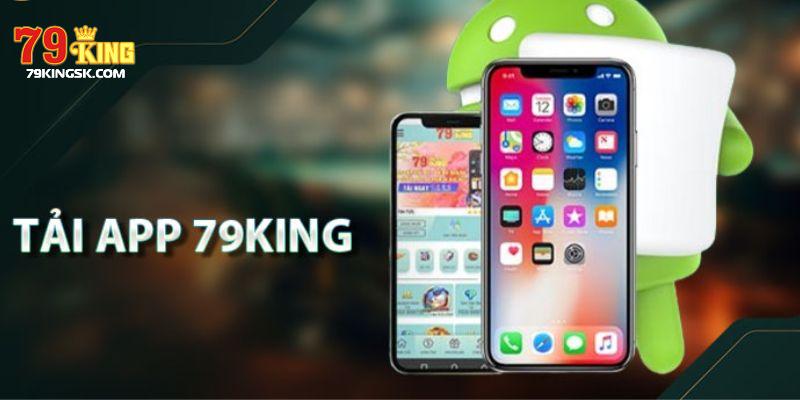 Hướng dẫn tải app 79king từng bước để download ứng dụng về máy nhanh nhất